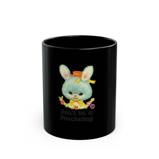 Don't Be a Douchebag Bunny Themed Black Mug