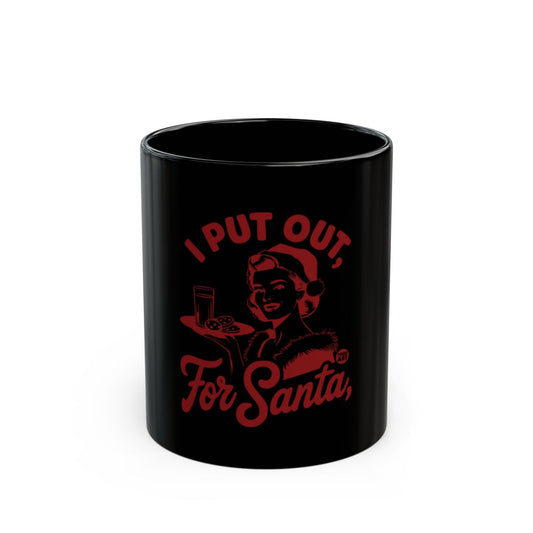 I Put Out For Santa Funny Holiday Theme Mug