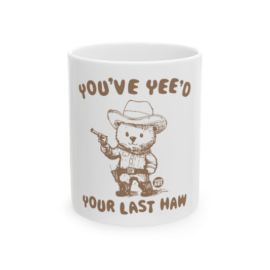 Cowboy Bear Yee'd Your Last Haw Mug