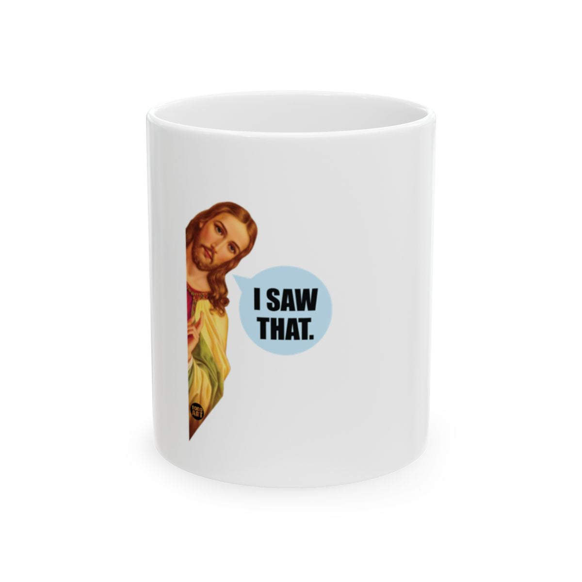 I Saw That Jesus Design Humorous Coffee Mug product