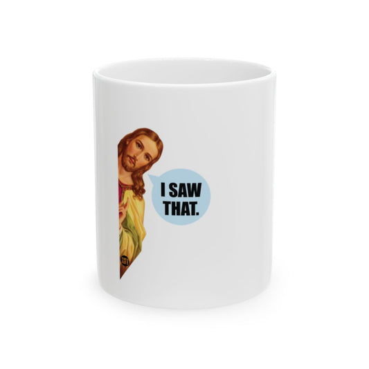 I Saw That Jesus Design Humorous Coffee Mug product