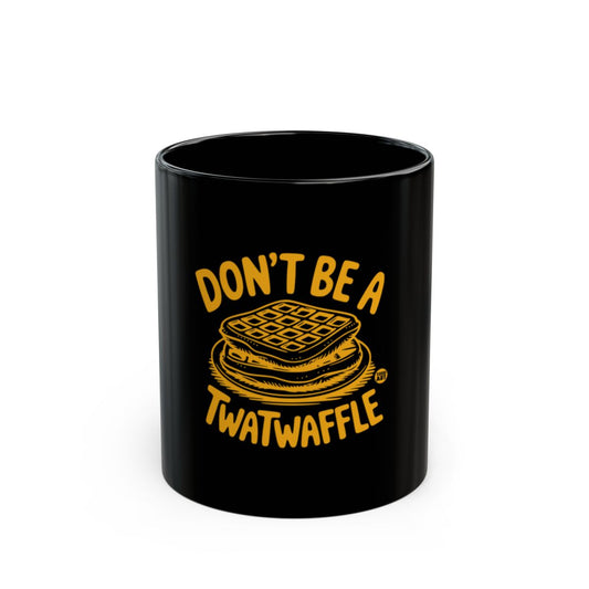 Don't Be a Twatwaffle Graphic Mug for Everyday Use