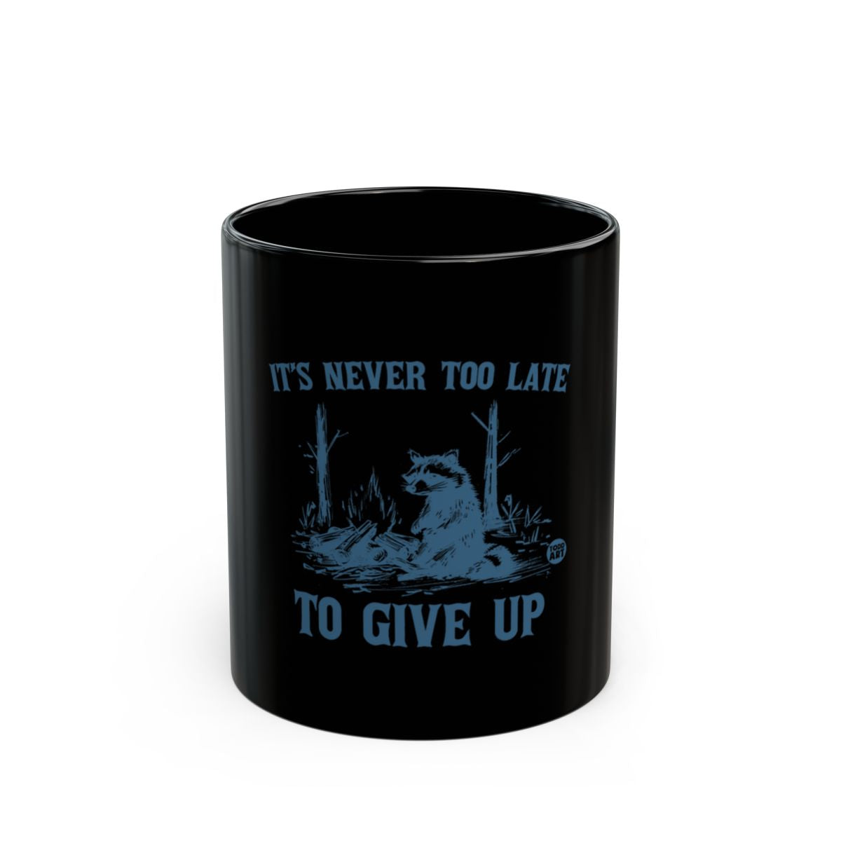 Inspirational It's Never Too Late To Give Up mug