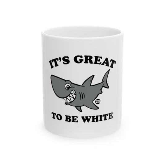 It's Great To Be White Shark Mug