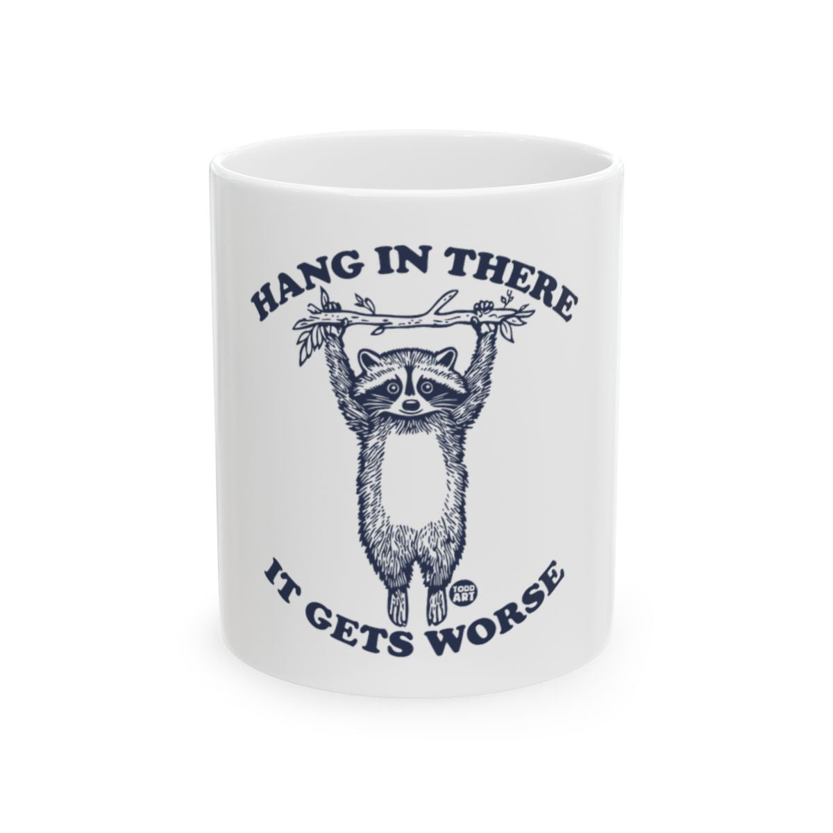 Hang in There It Gets Worse Raccoon Mug