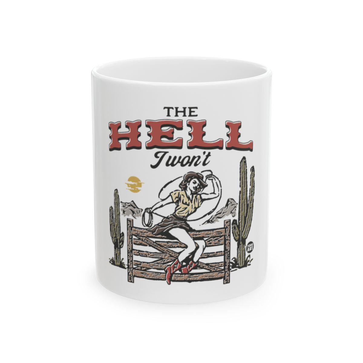 The Hell I Won't Design Coffee Mug for Unique Gift