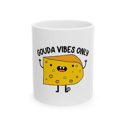 Gouda Vibes Only fun and quirky mug perfect gift