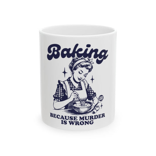 Baking Because Murder Is Wrong Mug