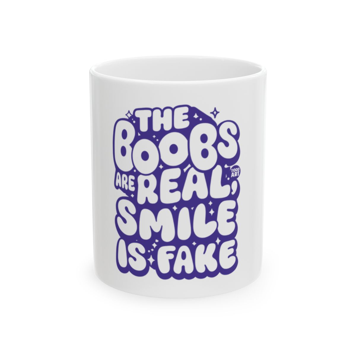 The Boobs Are Real Smile Is Fake Coffee Mug