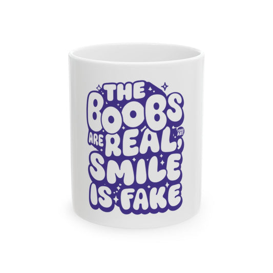 The Boobs Are Real Smile Is Fake Coffee Mug