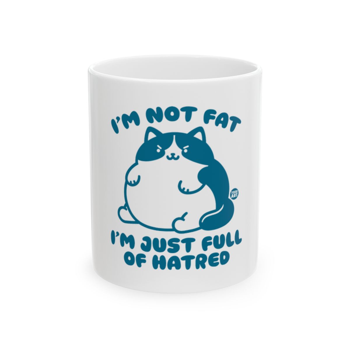 I'm Not Fat I'm Just Full Of Hatred mug