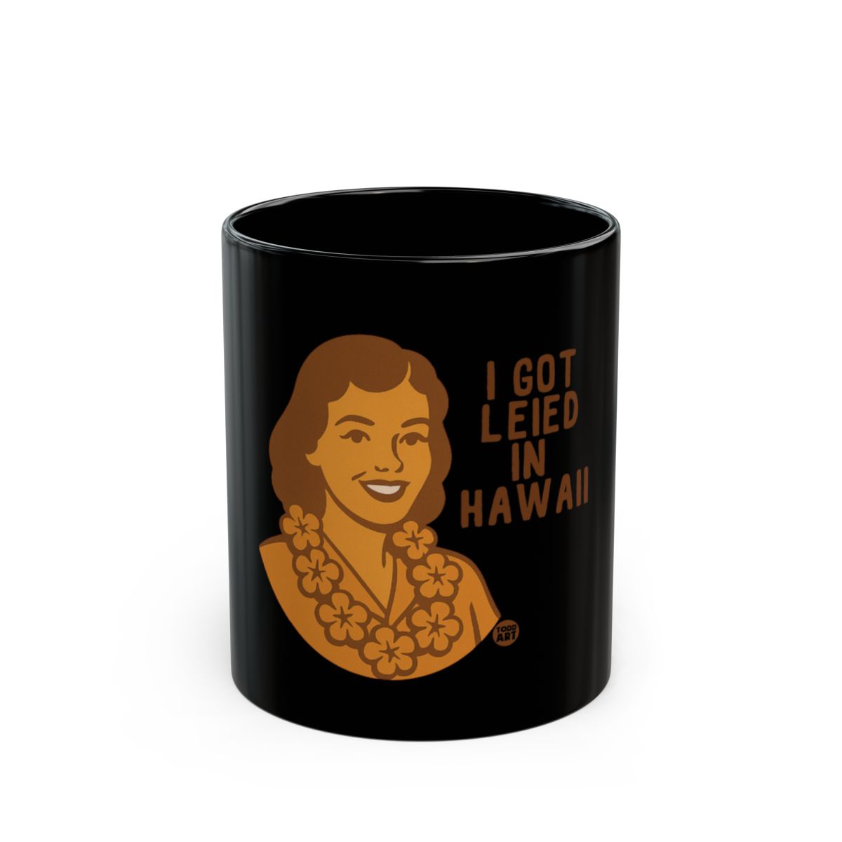 I Got Leied In Hawaii Black Coffee Mug
