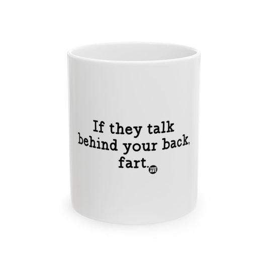 If they talk behind your back fart mug