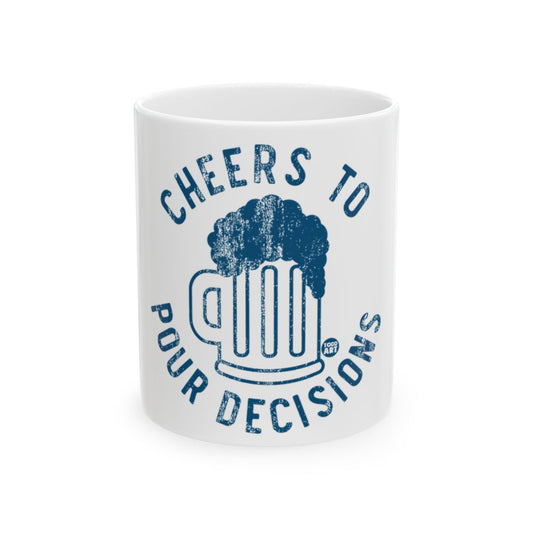 Cheers to Pour Decisions Mug funny gift for loved ones