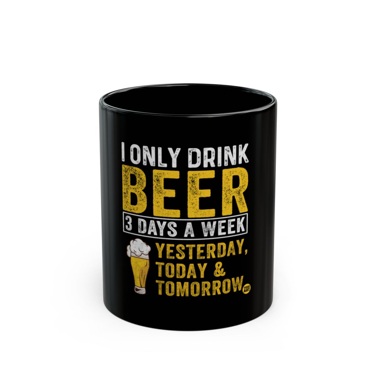 I Only Drink Beer 3 Days a Week Black Mug