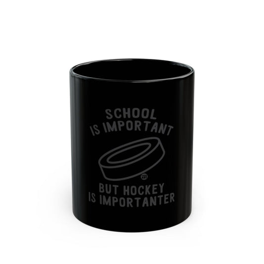 School Is Important But Hockey Is Importanter mug