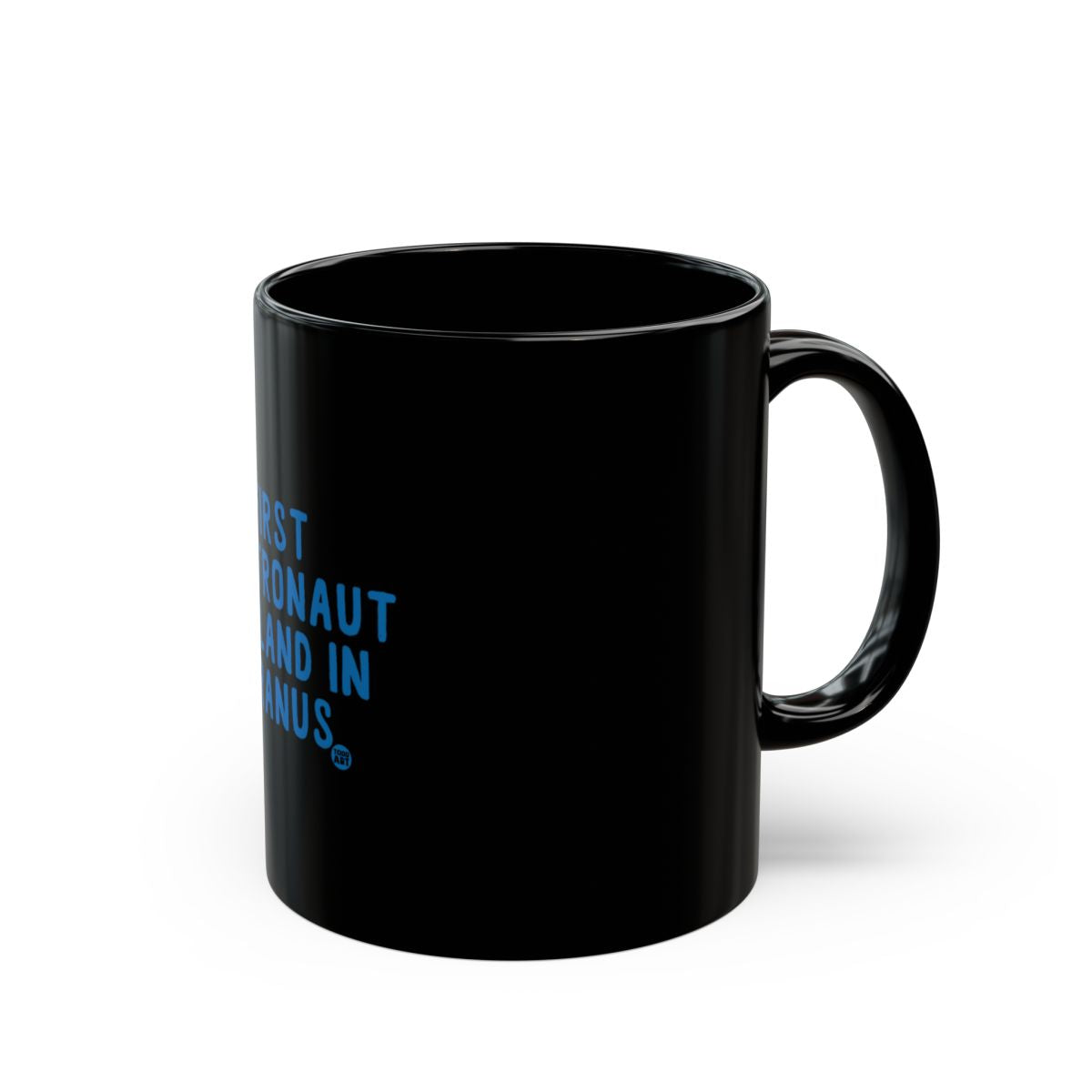 Fun First Astronaut to Land in Uranus Quote Mug Product