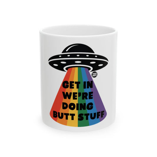 Get In We're Doing Butt Stuff UFO Mug quip