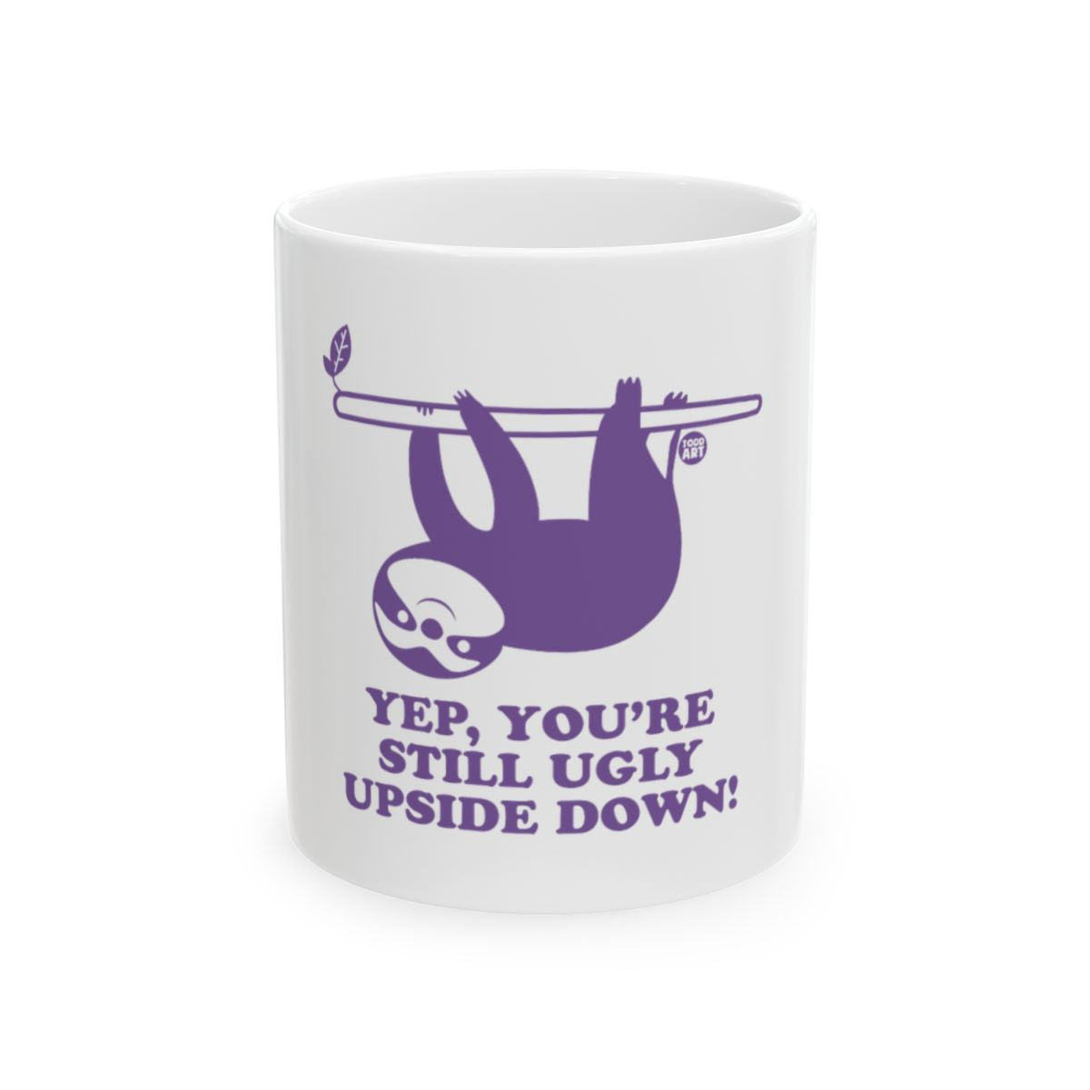Funny Sloth Yep You're Still Ugly Upside Down Mug