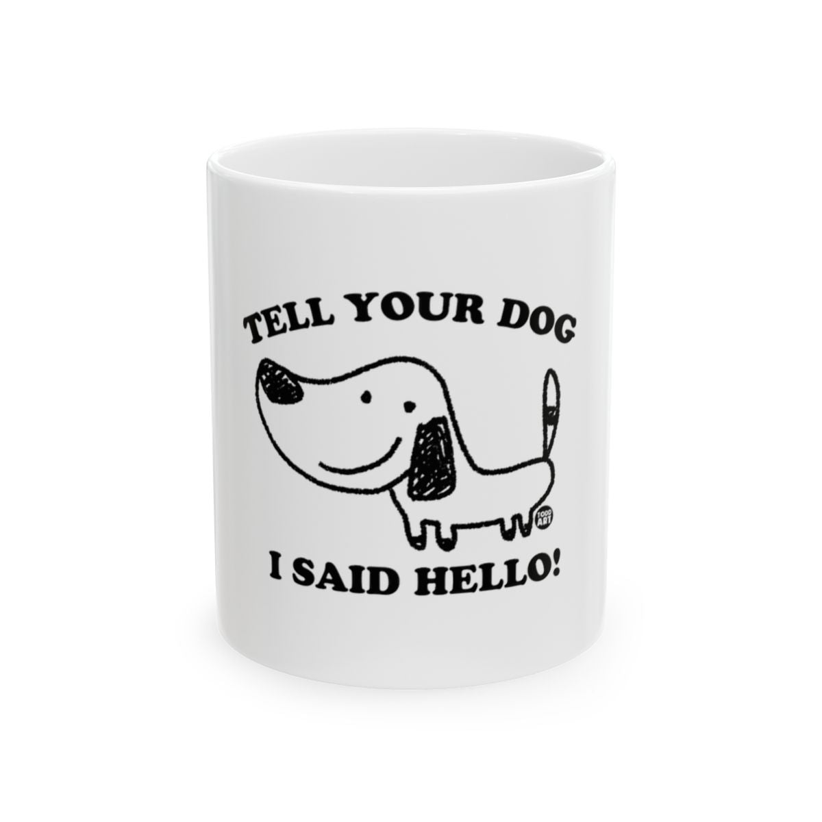 Tell Your Dog I Said Hello Cute Mug