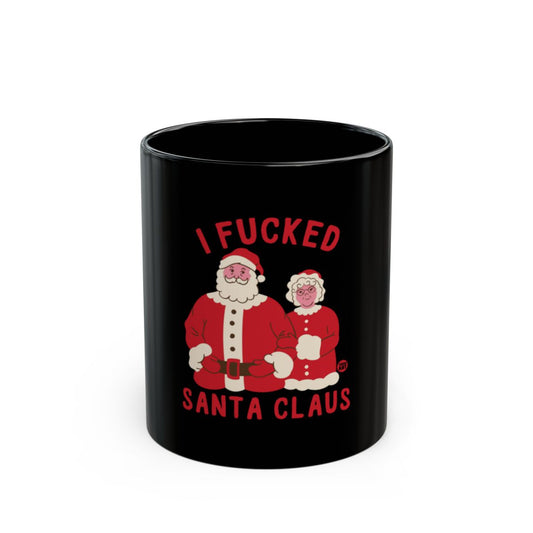 I Fucked Santa Claus Funny Christmas Novelty Mug