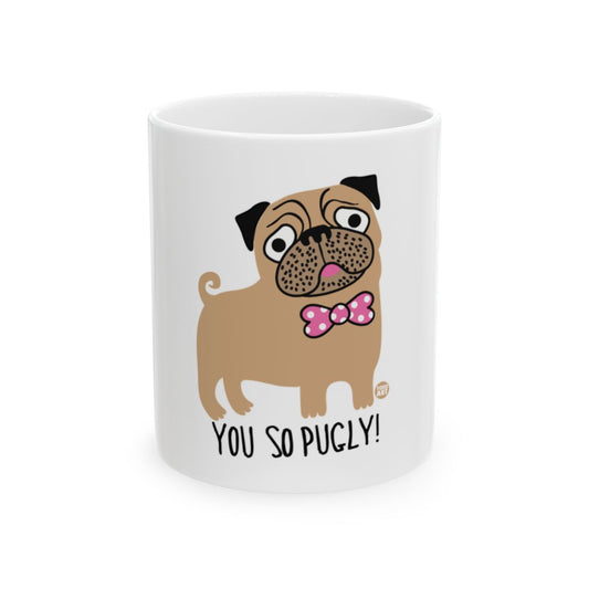 You So Pugly Adorable Pug Design Mug