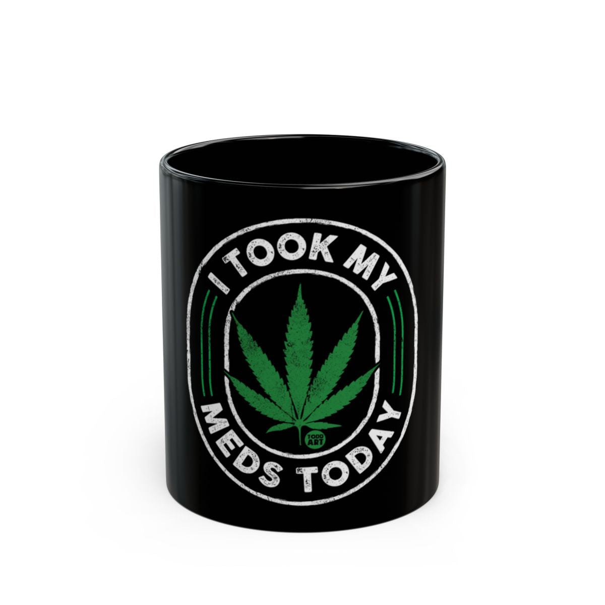 I Took My Meds Today Funny Quote Coffee Mug