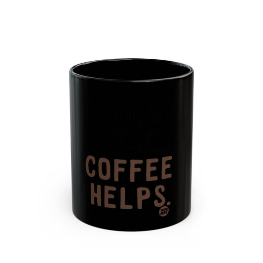 Funny Coffee Helps Message Black Coffee Mug