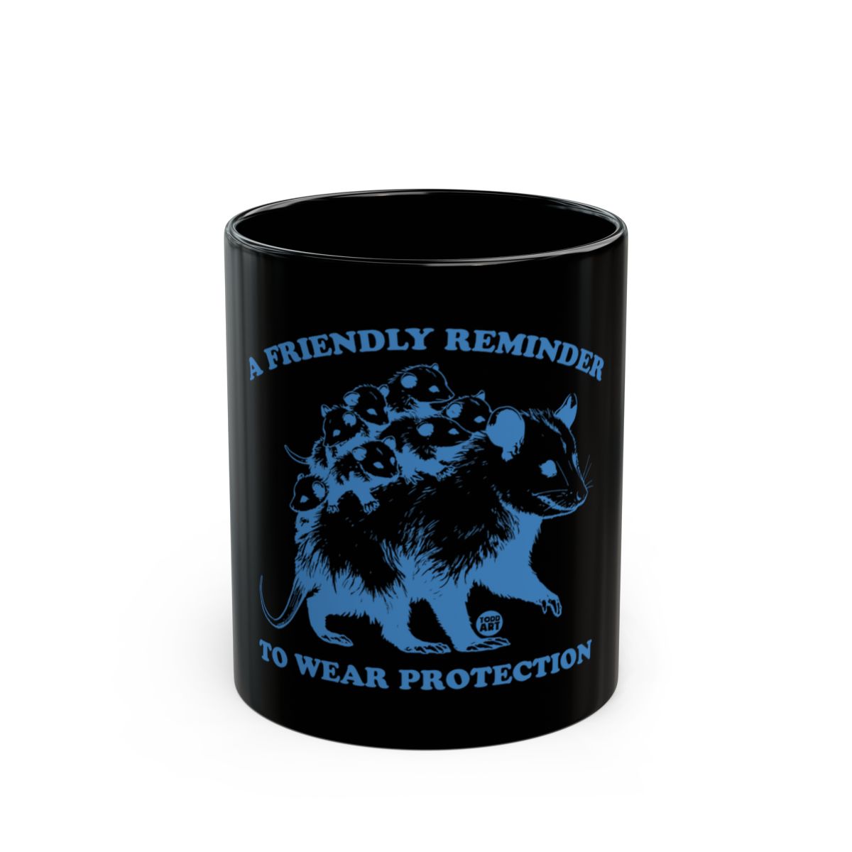 A Friendly Reminder To Wear Protection mug