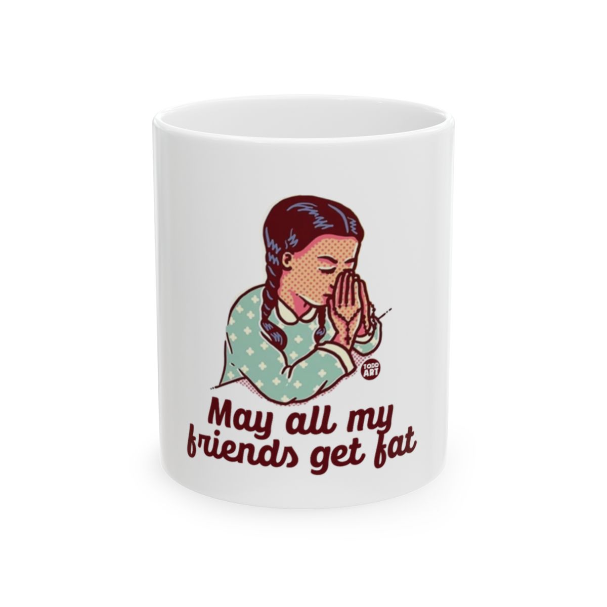May All My Friends Get Fat Funny Coffee Mug Gift