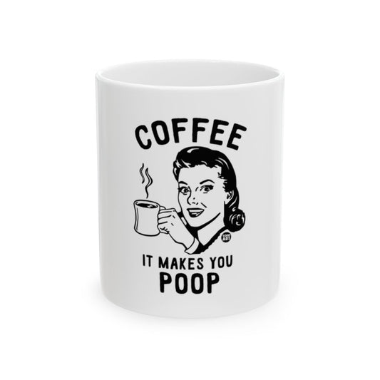 Humorous Coffee It Makes You Poop Mug product