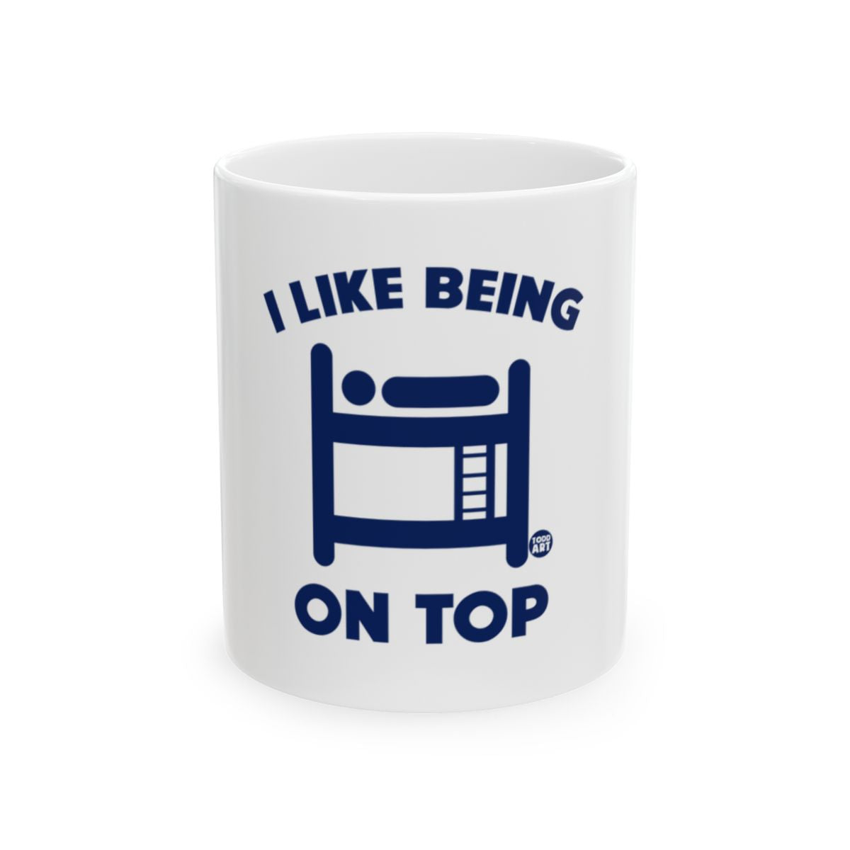 I Like Being On Top Fun Quirky Coffee Mug