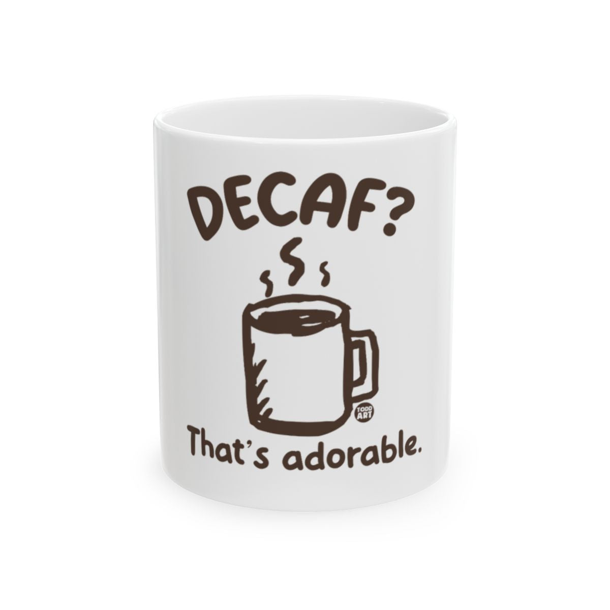 DECAF? That's adorable coffee mug with funny quote