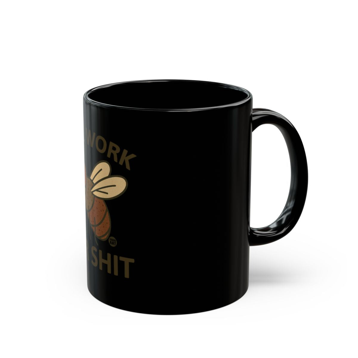 Funny Bee Design Hard Work Ain't Shit Mug Product