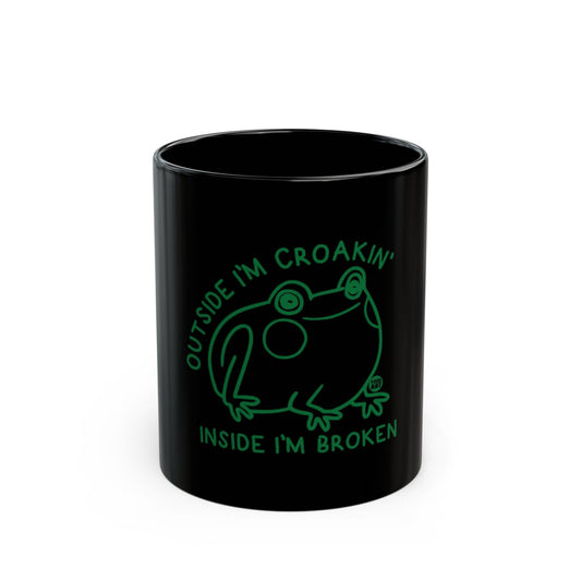 Outside I'm Croakin' Inside I'm Broken mug