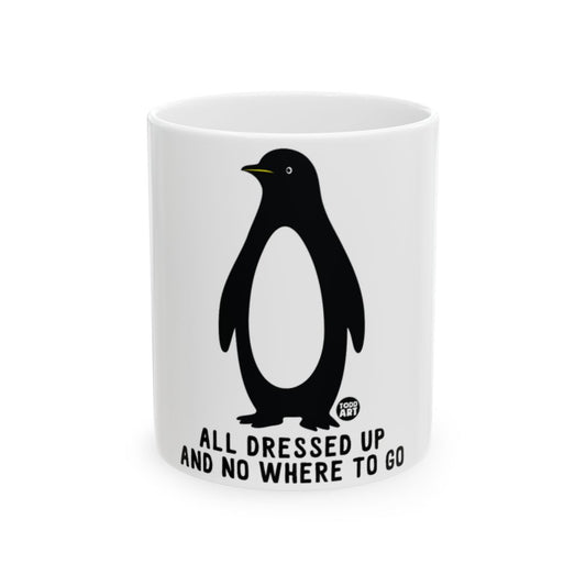 All Dressed Up And No Where To Go Mug
