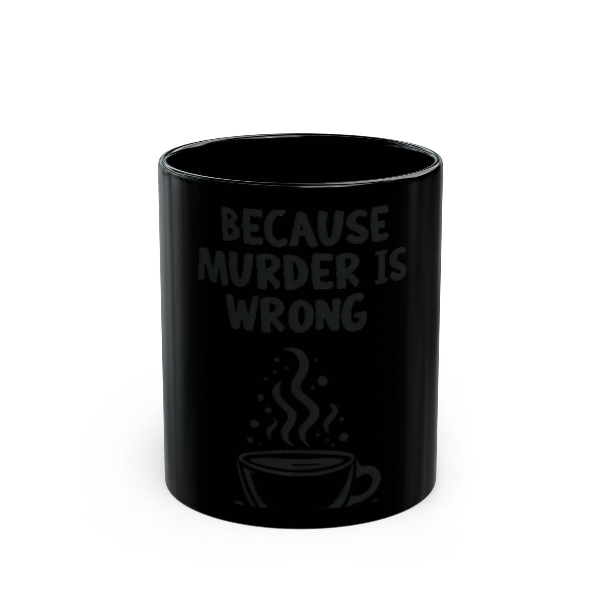 Because Murder Is Wrong Coffee Mug