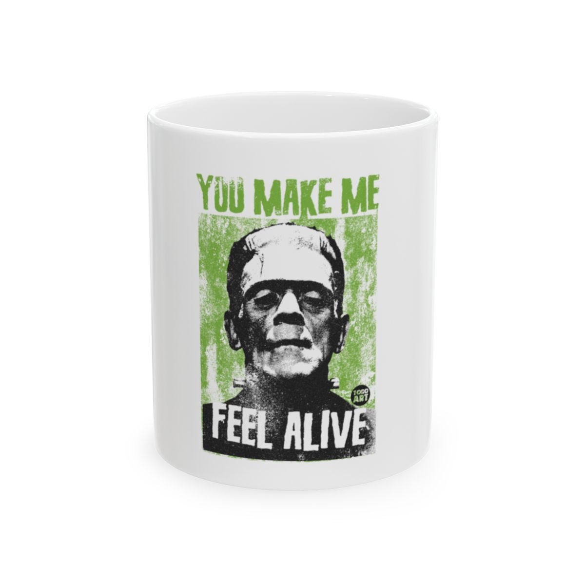 You Make Me Feel Alive Frankenstein Mug