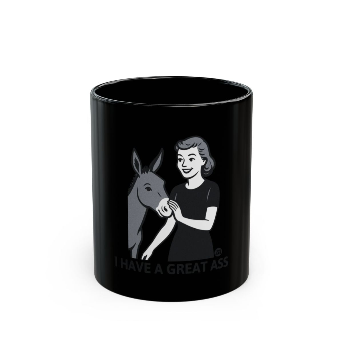 I Have A Great Ass Funny Quote Black Mug