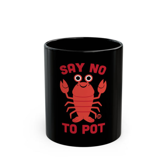 Funny Say No To Pot Lobster Mug for Coffee and Tea