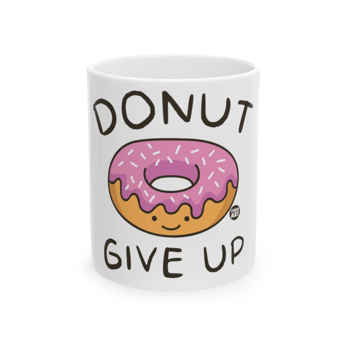 Donut Give Up Design Inspirational Coffee Mug