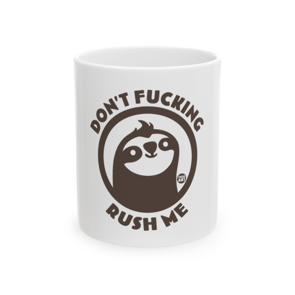 Don't Fucking Rush Me Sloth Mug Funny Coffee Cup