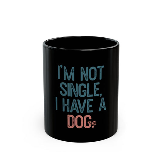 I'm Not Single I Have a Dog Quote Mug