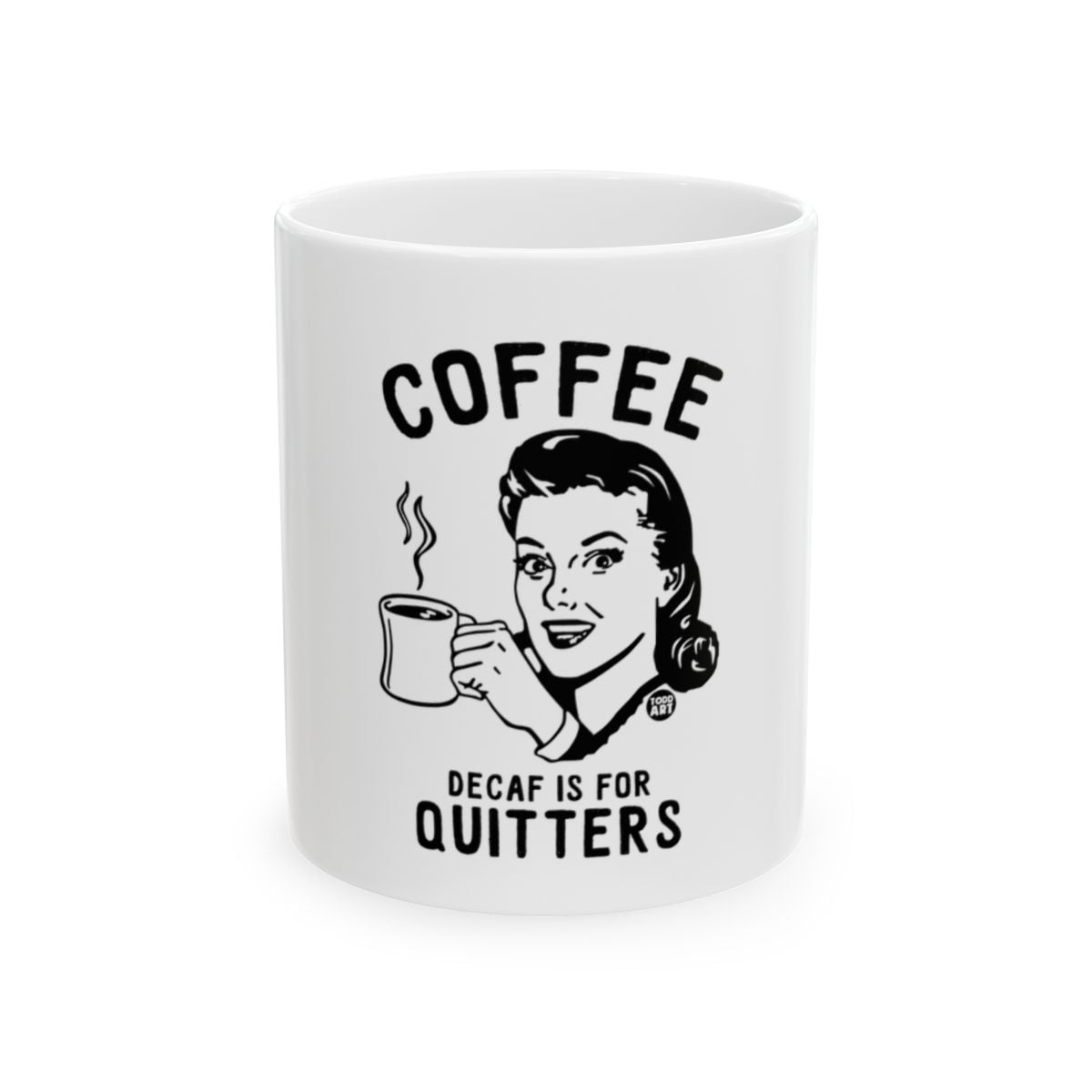 Coffee Decaf Is For Quitters Mug Funny Quote