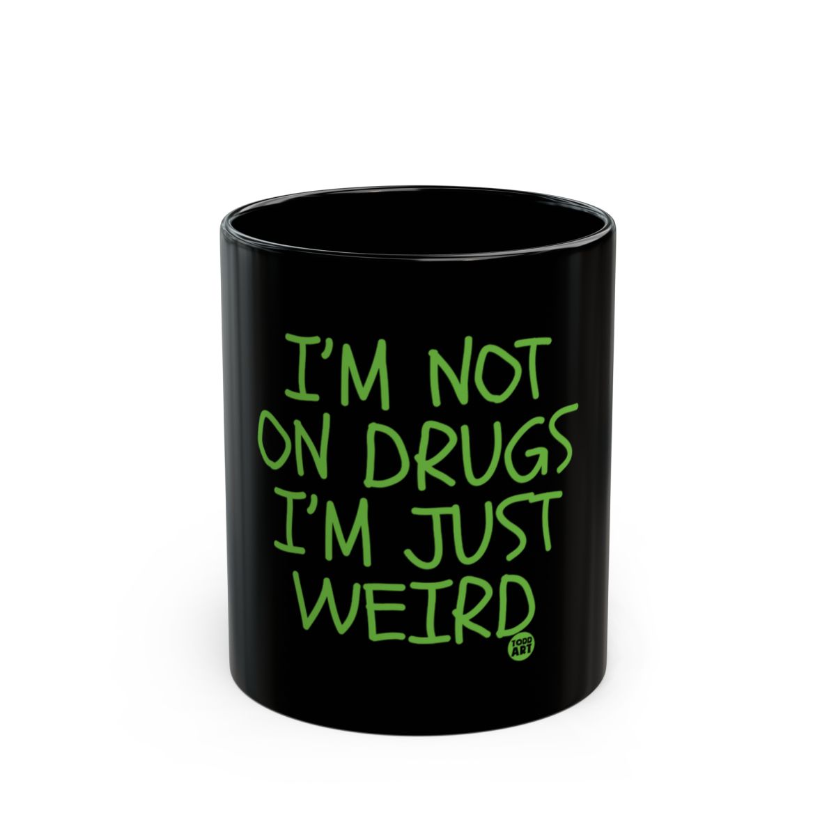 I'm Not on Drugs I'm Just Weird Quote Mug