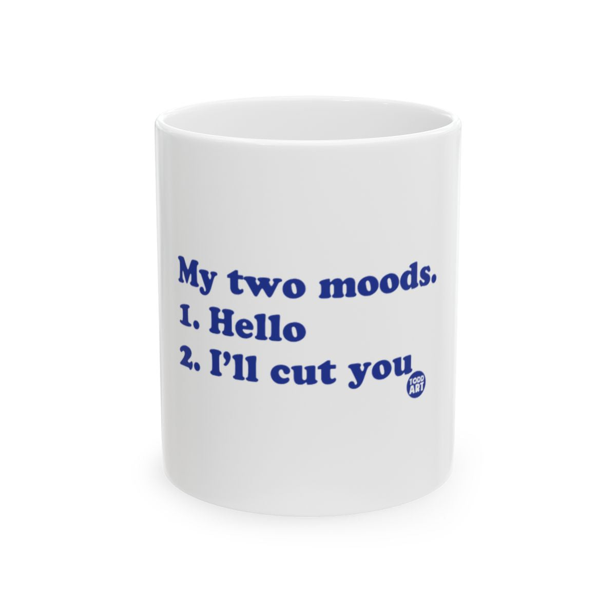 My Two Moods Funny Quote Coffee Mug