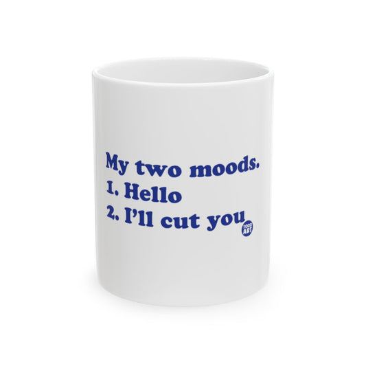 My Two Moods Funny Quote Coffee Mug