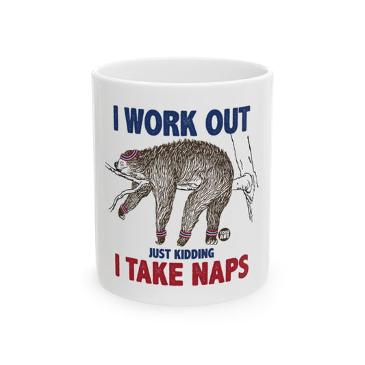 I Work Out Just Kidding I Take Naps Mug