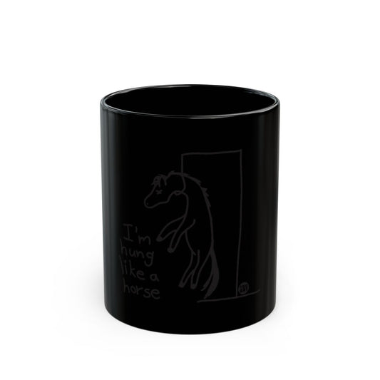 I'm Hung Like A Horse Black Mug Perfect Gift