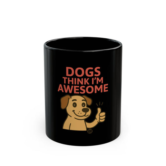 Dogs Think I'm Awesome Dog Character Mug